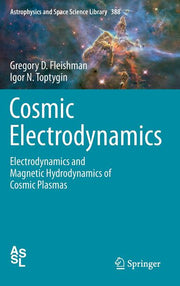Cosmic Electrodynamics: Electrodynamics and Magnetic Hydrodynamics of Cosmic Plasmas (2013)