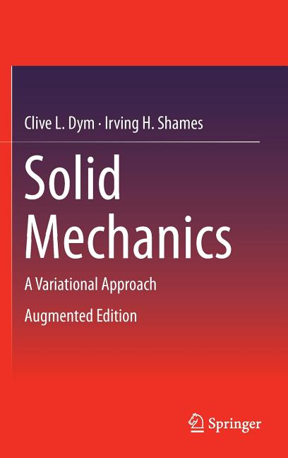 Solid Mechanics: A Variational Approach, Augmented Edition (2013)