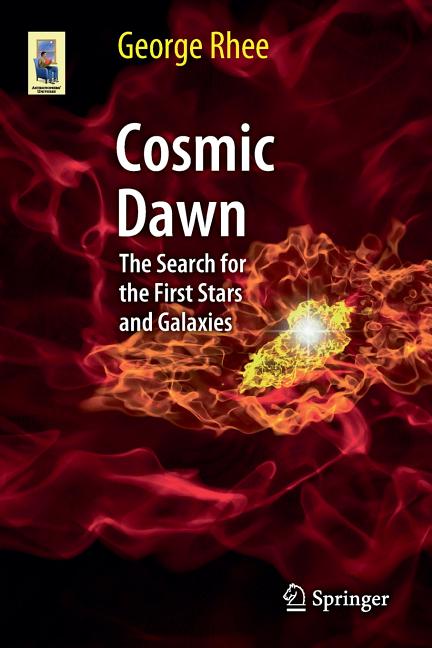 Cosmic Dawn: The Search for the First Stars and Galaxies (2013)