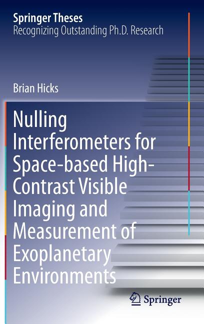 Nulling Interferometers for Space-Based High-Contrast Visible Imaging and Measurement of Exoplanetary Environments (2014)