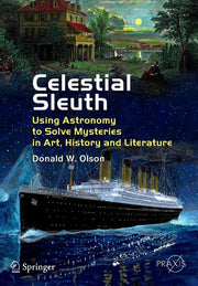 Celestial Sleuth: Using Astronomy to Solve Mysteries in Art, History and Literature (2014)