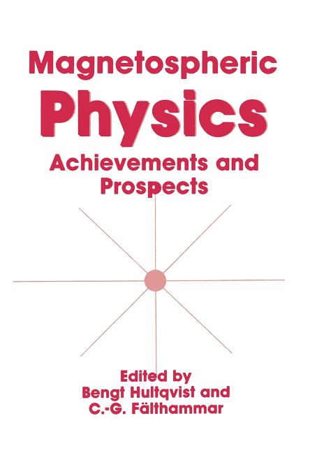 Magnetospheric Physics: Achievements and Prospects (Softcover Reprint of the Original 1st 1990)