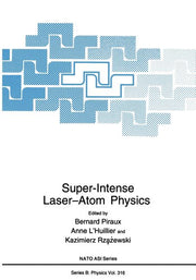 Super-Intense Laser--Atom Physics (Softcover Reprint of the Original 1st 1993)