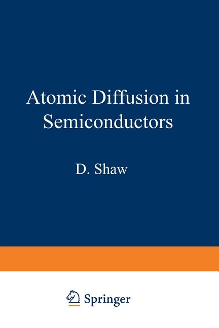 Atomic Diffusion in Semiconductors (Softcover Reprint of the Original 1st 1973)