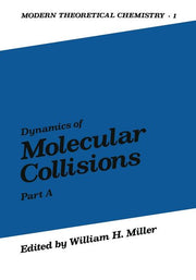 Dynamics of Molecular Collisions: Part a (Softcover Reprint of the Original 1st 1976)