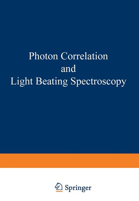 Photon Correlation and Light Beating Spectroscopy (Softcover Reprint of the Original 1st 1974)