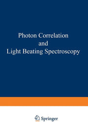 Photon Correlation and Light Beating Spectroscopy (Softcover Reprint of the Original 1st 1974)