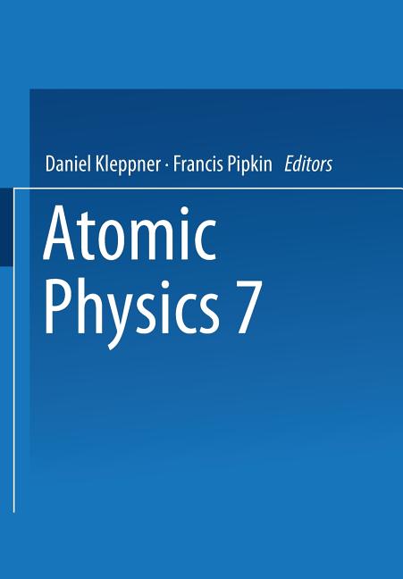 Atomic Physics 7 (Softcover Reprint of the Original 1st 1981)