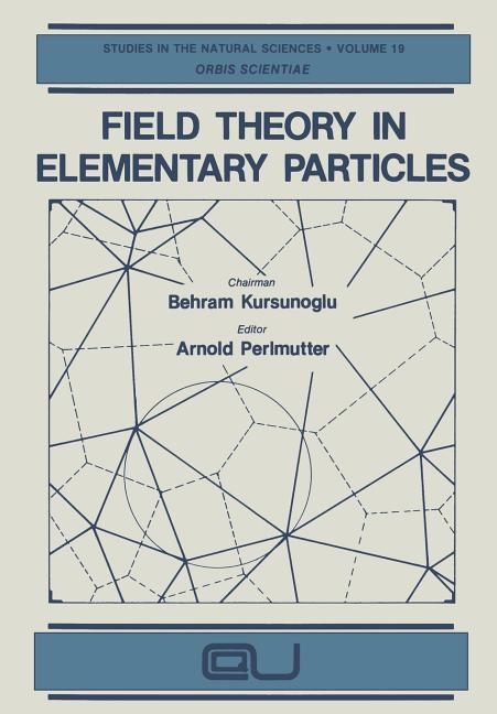 Field Theory in Elementary Particles (Softcover Reprint of the Original 1st 1983)