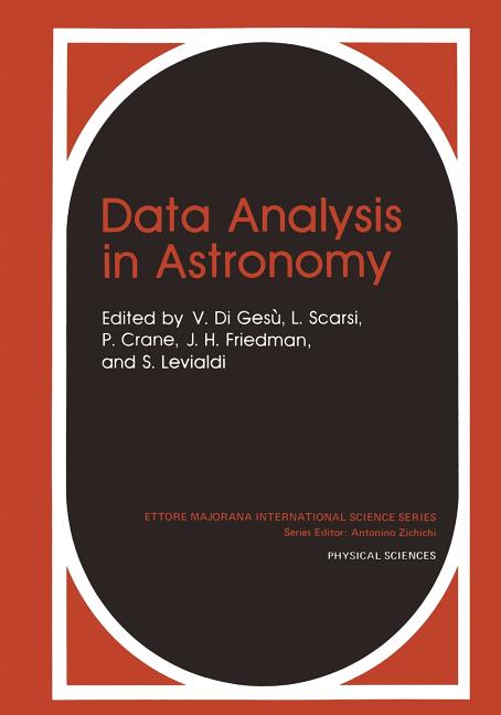 Data Analysis in Astronomy (Softcover Reprint of the Original 1st 1985)