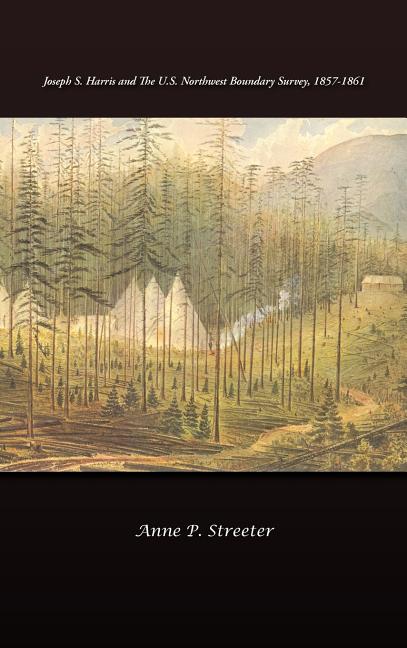 Joseph S. Harris and the U.S. Northwest Boundary Survey, 1857-1861