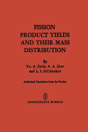 Fission Product Yields and Their Mass Distribution (Softcover Reprint of the Original 1st 1964)