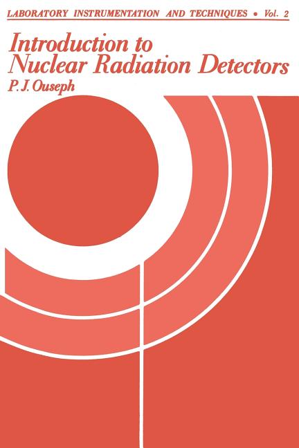 Introduction to Nuclear Radiation Detectors (Softcover Reprint of the Original 1st 1975)