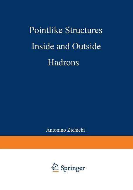 Pointlike Structures Inside and Outside Hadrons (Softcover Reprint of the Original 1st 1982)