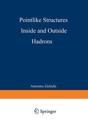 Pointlike Structures Inside and Outside Hadrons (Softcover Reprint of the Original 1st 1982)