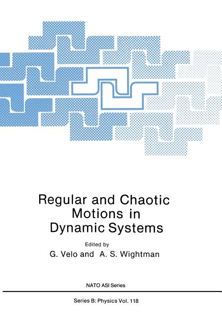 Regular and Chaotic Motions in Dynamic Systems (Softcover Reprint of the Original 1st 1985)