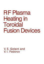 RF Plasma Heating in Toroidal Fusion Devices (Softcover Reprint of the Original 1st 1989)
