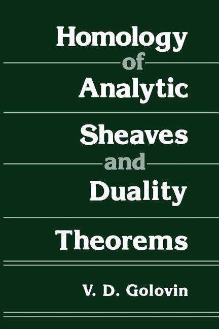 Homology of Analytic Sheaves and Duality Theorems (Softcover Reprint of the Original 1st 1989)
