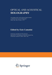 Optical and Acoustical Holography: Proceedings of the NATO Advanced Study Institute on Optical and Acoustical Holography Milan, Italy, May 24-June 4,
