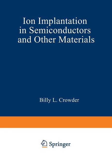 Ion Implantation in Semiconductors and Other Materials (Softcover Reprint of the Original 1st 1973)