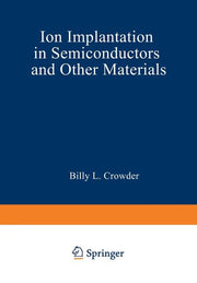 Ion Implantation in Semiconductors and Other Materials (Softcover Reprint of the Original 1st 1973)