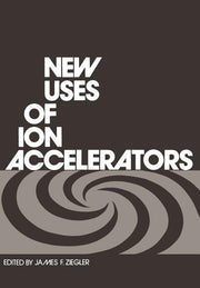 New Uses of Ion Accelerators (Softcover Reprint of the Original 1st 1975)