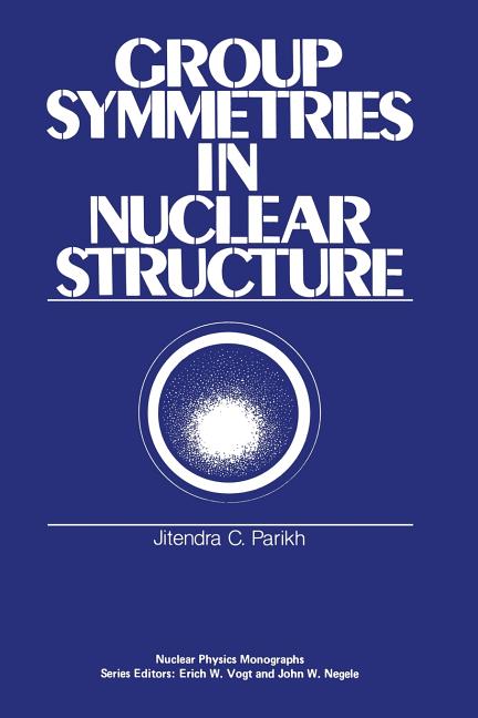 Group Symmetries in Nuclear Structure (Softcover Reprint of the Original 1st 1978)