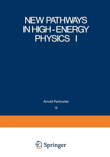New Pathways in High-Energy Physics I: Magnetic Charge and Other Fundamental Approaches (Softcover Reprint of the Original 1st 1976)
