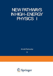New Pathways in High-Energy Physics I: Magnetic Charge and Other Fundamental Approaches (Softcover Reprint of the Original 1st 1976)