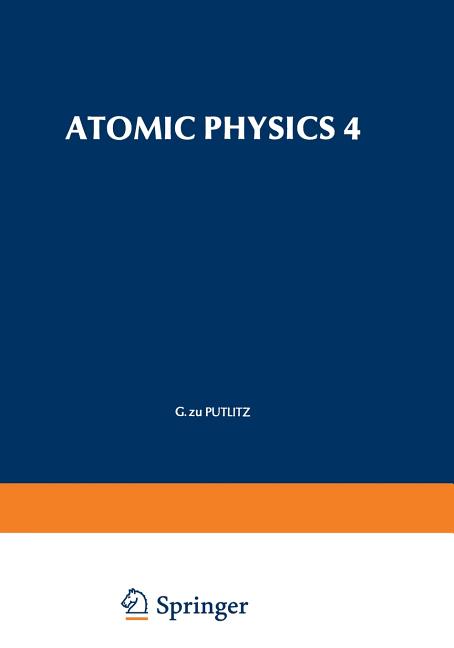 Atomic Physics 4 (Softcover Reprint of the Original 1st 1975)