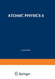 Atomic Physics 4 (Softcover Reprint of the Original 1st 1975)