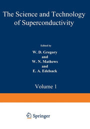 The Science and Technology of Superconductivity: Proceedings of a Summer Course Held August 13-26, 1971, at Georgetown University, Washington, D. C. Volum