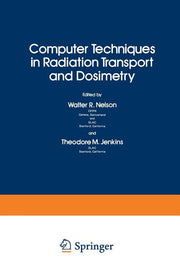 Computer Techniques in Radiation Transport and Dosimetry (Softcover Reprint of the Original 1st 1980)