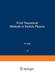 Field Theoretical Methods in Particle Physics (Softcover Reprint of the Original 1st 1980)