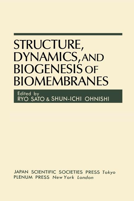 Structure, Dynamics, and Biogenesis of Biomembranes (Softcover Reprint of the Original 1st 1982)