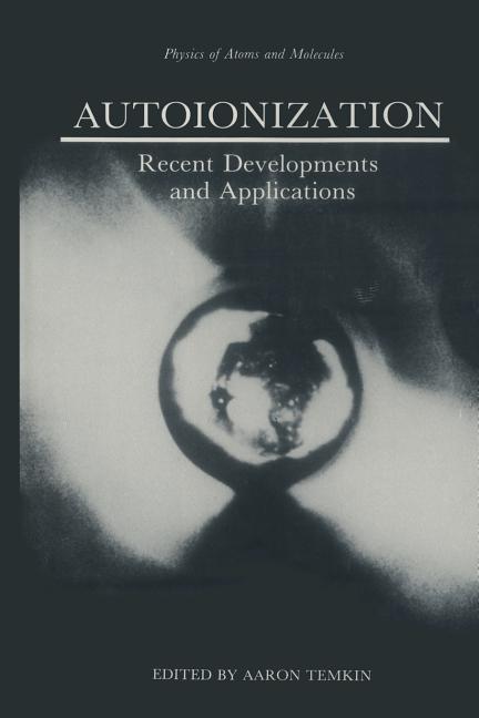 Autoionization: Recent Developments and Applications (Softcover Reprint of the Original 1st 1985)