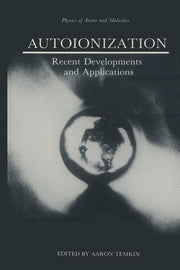 Autoionization: Recent Developments and Applications (Softcover Reprint of the Original 1st 1985)