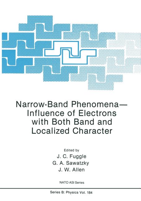 Narrow-Band Phenomena--Influence of Electrons with Both Band and Localized Character (Softcover Reprint of the Original 1st 1988)