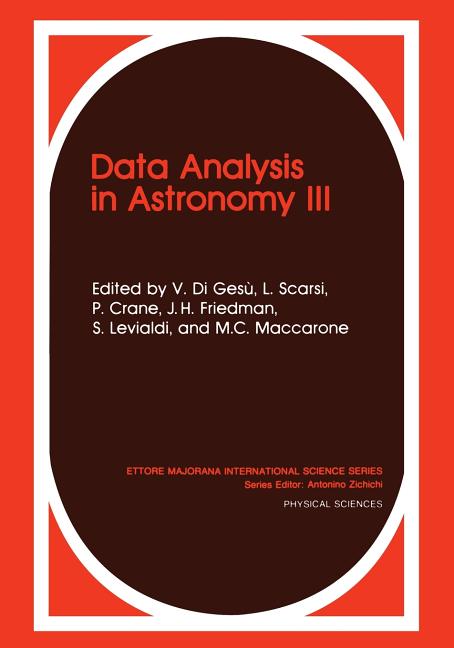 Data Analysis in Astronomy III (Softcover Reprint of the Original 1st 1989)
