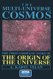 The Multi-Universe Cosmos: The First Complete Story of the Origin of the Universe (Softcover Reprint of the Original 1st 1992)