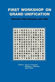 First Workshop on Grand Unification: New England Center University of New Hampshire April 10-12, 1980 (1980)