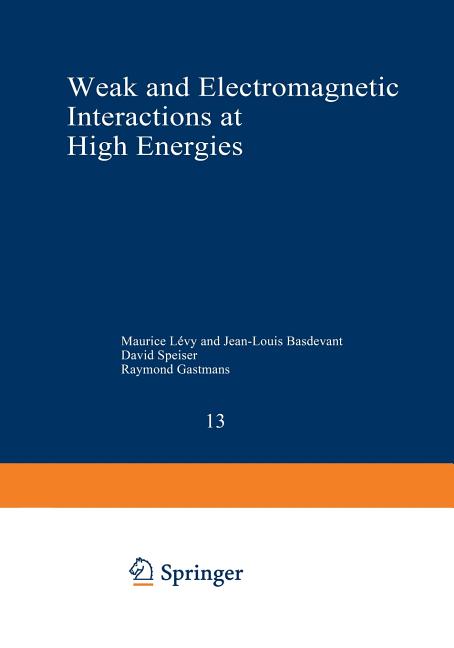 Weak and Electromagnetic Interactions at High Energies: Cargese 1975, Part a (Softcover Reprint of the Original 1st 1976)