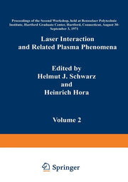 Laser Interaction and Related Plasma Phenomena: Volume 2 Proceedings of the Second Workshop, Held at Rensselaer Polytechnic Institute, Hartford Gradua