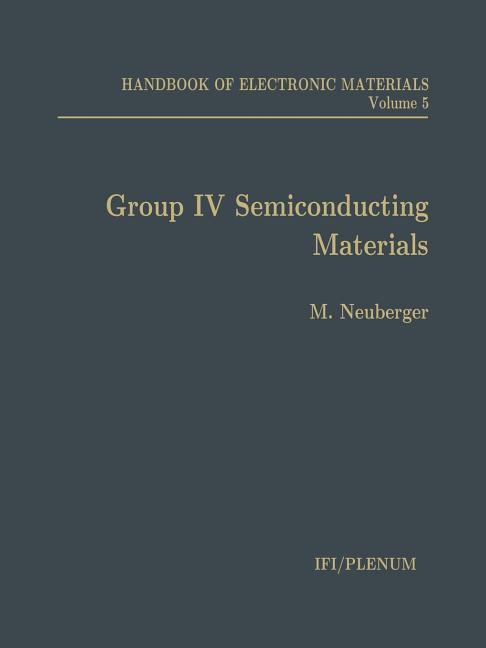 Handbook of Electronic Materials: Volume 5: Group IV Semiconducting Materials (Softcover Reprint of the Original 1st 1971)