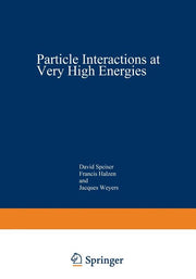 Particle Interactions at Very High Energies: Part a (Softcover Reprint of the Original 1st 1974)