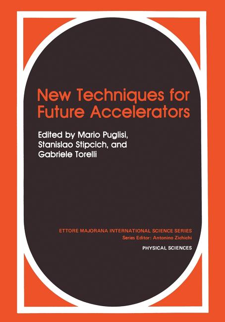 New Techniques for Future Accelerators (Softcover Reprint of the Original 1st 1987)