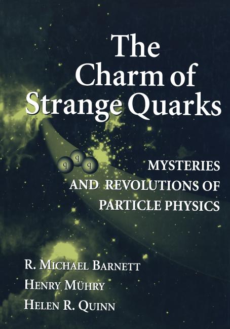 The Charm of Strange Quarks: Mysteries and Revolutions of Particle Physics (Softcover Reprint of the Original 1st 2000)