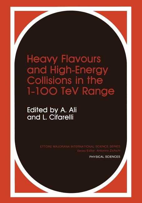 Heavy Flavours and High-Energy Collisions in the 1-100 TeV Range (Softcover Reprint of the Original 1st 1989)