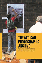 The African Photographic Archive: Research and Curatorial Strategies