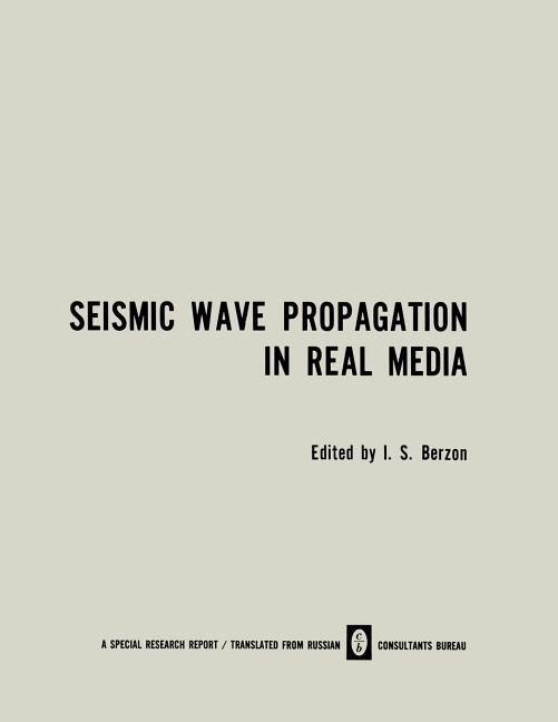 Seismic Wave Propagation in Real Media: Modeli Real'nykh Sred I Seismicheskie Volnovye Polya / ?????? ?k